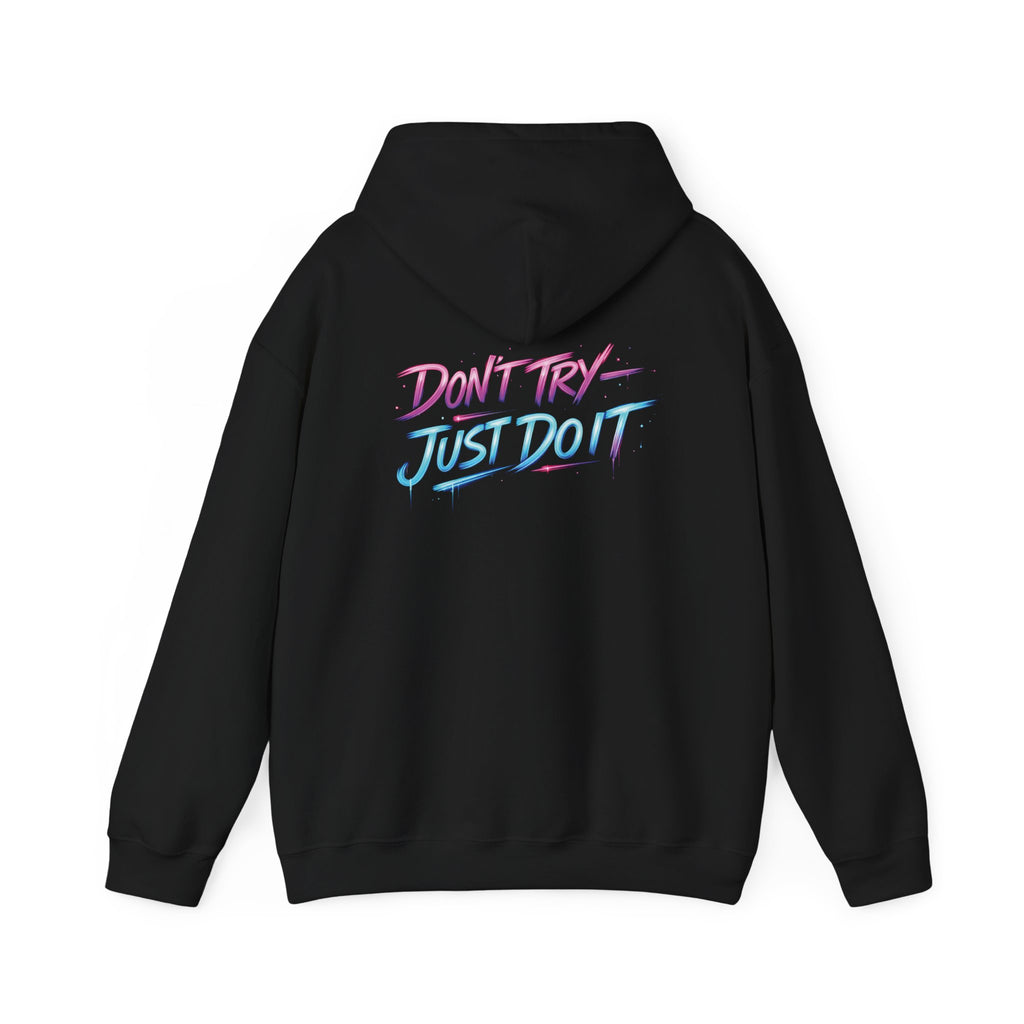 Don't Try—Just Do It Hoodie — Motivational Quote Sweatshirt